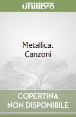 Metallica. Canzoni libro