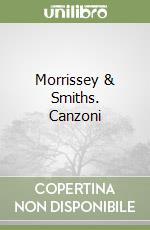 Morrissey & Smiths. Canzoni libro