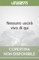 Nessuno uscirà vivo di qui libro