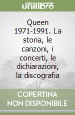 Queen 1971-1991. La storia, le canzoni, i concerti, le dichiarazioni, la discografia libro