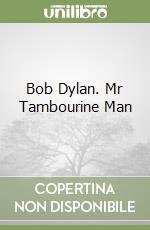 Bob Dylan. Mr Tambourine Man