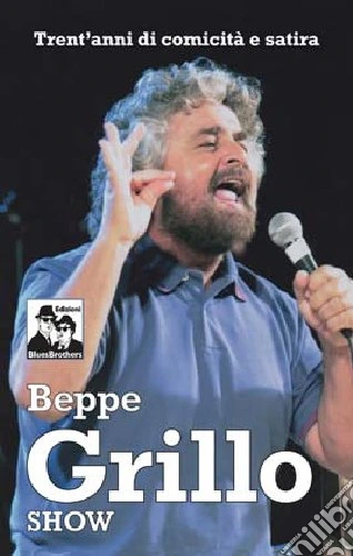 Beppe Grillo show. Cronaca di vent'anni di comicità