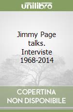Jimmy Page talks. Interviste 1968-2014