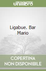 Ligabue. Bar Mario