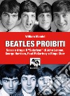 Beatles proibiti. Sesso e droga: il «Satyricon» di John Lennon, George Harrison, Paul McCartney e Ringo Starr libro di Mandel William