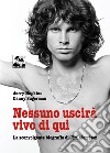 Nessuno uscirà vivo di qui. La sconvolgente biografia di Jim Morrison libro