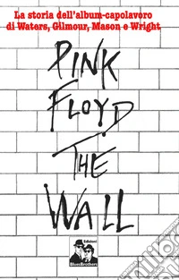 Pink Floyd. The Wall