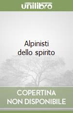 Alpinisti dello spirito libro