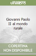 Giovanni Paolo II al mondo rurale libro