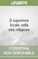 Il superiore locale nella vita religiosa libro