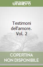 Testimoni dell'amore. Vol. 2 libro