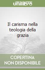 Il carisma nella teologia della grazia libro