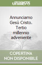 Annunciamo Gesù Cristo. Tertio millennio adveniente libro