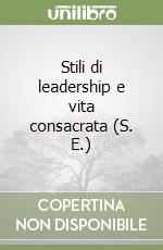 Stili di leadership e vita consacrata (S. E.)