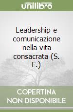 Leadership e comunicazione nella vita consacrata (S. E.)