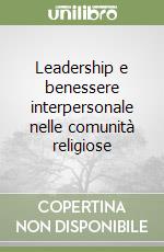 Leadership e benessere interpersonale nelle comunità religiose