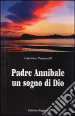 Padre Annibale un sogno di Dio libro