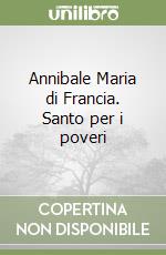 Annibale Maria di Francia. Santo per i poveri