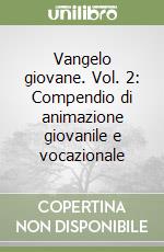 Vangelo giovane. Vol. 2: Compendio di animazione giovanile e vocazionale libro