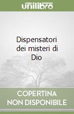 Dispensatori dei misteri di Dio libro
