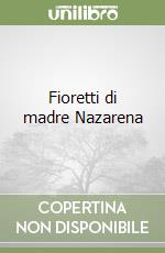 Fioretti di madre Nazarena libro