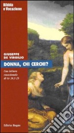 Donna, chi cerchi? Una lettura vocazionale di Giovanni 20,1-29 libro