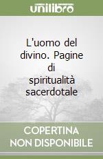 L'uomo del divino. Pagine di spiritualità sacerdotale libro