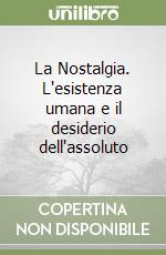 La Nostalgia. L'esistenza umana e il desiderio dell'assoluto libro