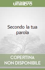 Secondo la tua parola libro