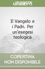 Il Vangelo e i Padri. Per un'esegesi teologica libro