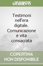 Testimoni nell'era digitale. Comunicazione e vita consacrata