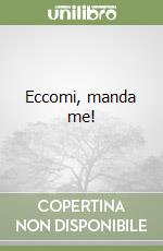 Eccomi, manda me! libro