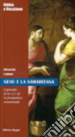 Gesù e la samaritana. Episodio di Gv 4,1-42 in prospettiva vocazionale libro