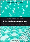 Il tarlo che non consuma. Persone consacrate e fede in tempo di crisi libro