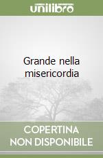 Grande nella misericordia libro