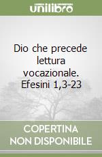 Dio che precede lettura vocazionale. Efesini 1,3-23 libro