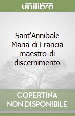 Sant'Annibale Maria di Francia maestro di discernimento libro