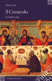 Il cenacolo. La nostra casa libro