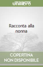 Racconta alla nonna libro