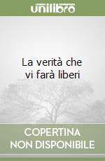 La verità che vi farà liberi libro