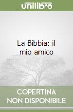 La Bibbia: il mio amico