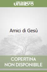 Amici di Gesù libro