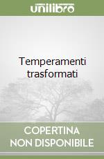 Temperamenti trasformati libro