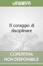 Il coraggio di disciplinare