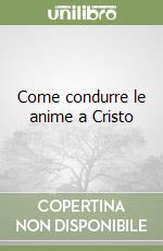 Come condurre le anime a Cristo libro