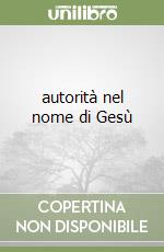 autorità nel nome di Gesù libro