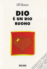 Dio è un Dio buono