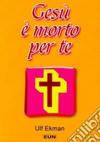 Gesù è morto per te