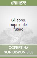 Gli ebrei, popolo del futuro libro