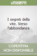 I segreti della vite. Verso l'abbondanza